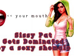 Listen as Sissy Pat gets Dominated by a Sexy Shemale